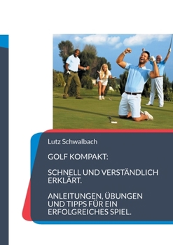 Golf Kompakt: Anleitungen, Übungen und Tipps für ein erfolgreiches Spiel (German Edition)