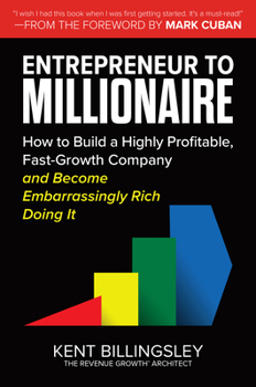 Hardcover Entrepreneur to Millionaire: How to Build a Highly Profitable, Fast-Growth Company and Become Embarrassingly Rich Doing It Book