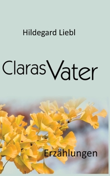 Claras Vater: Drei Erzählungen (German Edition)