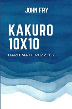 Paperback Kakuro 10x10: Hard Math Puzzles Book