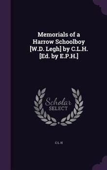 Hardcover Memorials of a Harrow Schoolboy [W.D. Legh] by C.L.H. [Ed. by E.P.H.] Book