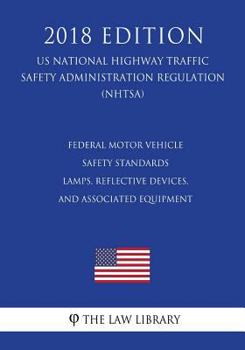 Federal Motor Vehicle Safety Standards - Lamps, Reflective Devices, and Associated Equipment (US National Highway Traffic Safety Administration Regulation) (NHTSA)