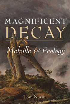 Paperback Magnificent Decay: Melville and Ecology Book