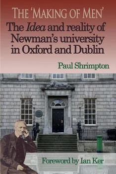 Paperback The 'Making of Men'. The Idea and Reality of Newman's university in Oxford and Dublin Book