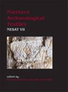 Paperback Northern Archaeological Textiles: Nesat VII: Textile Symposium in Edinburgh, 5th-7th May 1999 Book