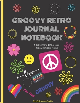 Groovy Retro Notebook Journal  A Retro 1960’s-1970’s Lined Writing Notebook Journal