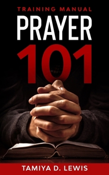 Paperback Prayer 101: A Practical Guide for Effective Prayer Book