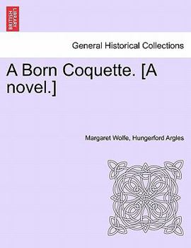 Paperback A Born Coquette. [A Novel.] Book