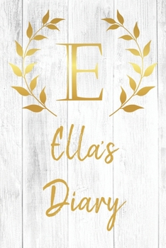 Paperback Ella's Diary: Personalized Diary for Ella / Journal / Notebook - E Monogram Initial & Name - Great Christmas or Birthday Gift Book