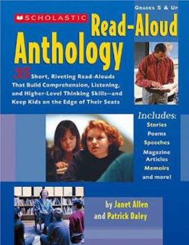 Paperback The Scholastic Read-Aloud Anthology: 35 Short, Riveting Read-Alouds That Build Comprehension, Listening, and Higher-Level Thinking Skills--And Keep Ki Book