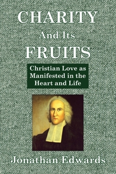 Paperback Charity And Its Fruits: Christian Love as Manifested in the Heart and Life Book