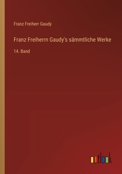 Paperback Franz Freiherrn Gaudy's sämmtliche Werke: 14. Band [German] Book