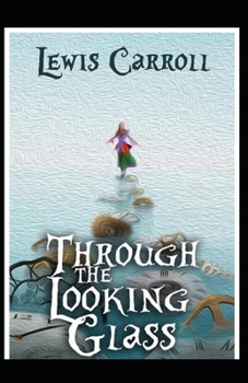 Paperback Through the Looking Glass by Lewis Carroll: illustrated edition Book