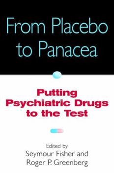 Hardcover From Placebo to Panacea: Putting Psychiatric Drugs to the Test Book