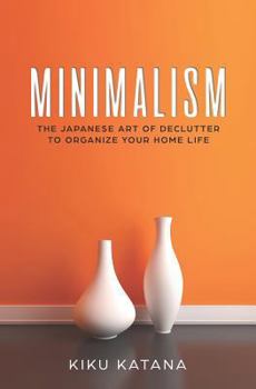 Paperback Minimalism: The Japanese Art of Declutter to Organize Your Home Life Book