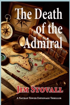 The Death of the Admiral: A Nathan Tower Novel of Espionage and Intrigue