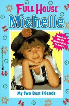 My Two Best Friends (Full House: Michelle, #3) - Book #3 of the Full House: Michelle