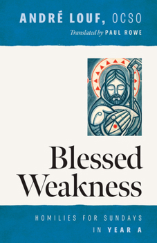 Paperback Blessed Weakness: Homilies for Sundays in Year a Volume 69 Book