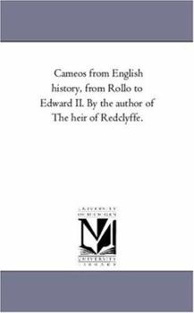 Paperback Cameos From English History, From Rollo to Edward Ii. by the Author of the Heir of Redclyffe. Book