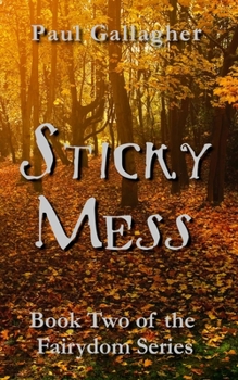 Paperback Sticky Mess: Book Two of the Fairydom Series Book