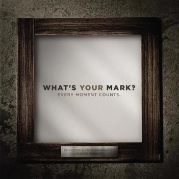 Paperback What's Your Mark?: Every Moment Counts Book