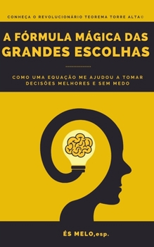 Paperback A fórmula mágica das grandes escolhas: Como tomar as decisões certas? [Portuguese] Book
