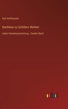 Hardcover Nachlese zu Schillers Werken: nebst Variantensammlung - Zweiter Band [German] Book