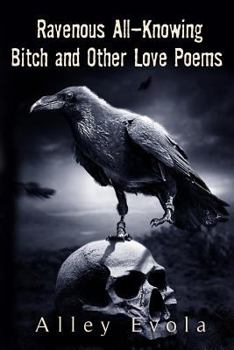 Paperback Ravenous All-Knowing Bitch: and Other Love Poems Book