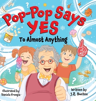 Pop-Pop Says Yes To Almost Anything