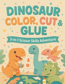 Dinosaur Color, Cut & Glue: Jurassic Crafting: Where Creativity Roars to Life!