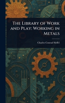 Hardcover The Library of Work and Play: Working in Metals Book