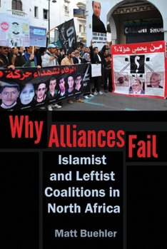 Hardcover Why Alliances Fail: Islamist and Leftist Coalitions in North Africa Book