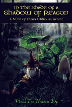 In the Shade of a Shadow of Reason: A Vlee of Twin Willows Novel