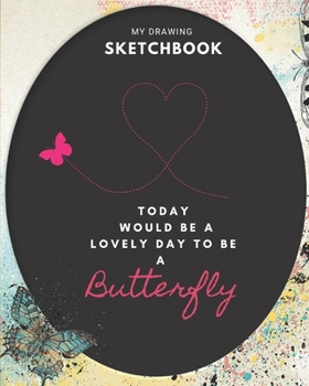 Paperback Sketchbook: Butterfly Large Blank Drawing Sketchbook-Large journal with blank paper for Sketching and Drawing-8" x 10" (20.32 x 25 Book