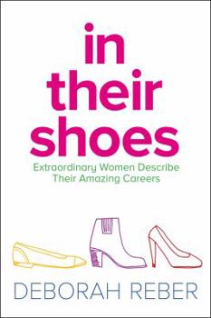 Paperback In Their Shoes: Extraordinary Women Describe Their Amazing Careers Book