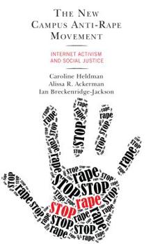 Paperback The New Campus Anti-Rape Movement: Internet Activism and Social Justice Book