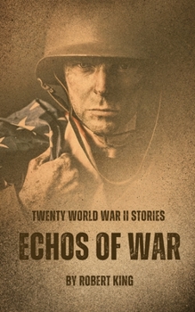 Paperback Echos of War: Twenty World War II Stories Book