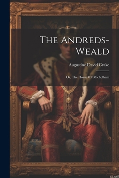 Paperback The Andreds-weald: Or, The House Of Michelham Book