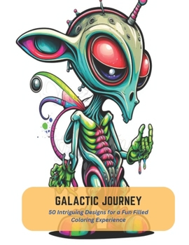 Paperback Galactic Journey: 50 Intriguing Designs for a Fun Filled Coloring Experience Book