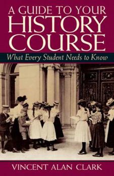 Spiral-bound A Guide to Your History Course: What Every Student Needs to Know Book