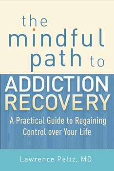 Paperback The Mindful Path to Addiction Recovery: A Practical Guide to Regaining Control Over Your Life Book