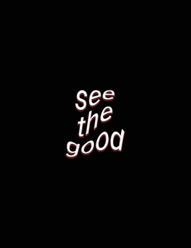 see the good: Be a Good Human Being Notebook Lined Paper Journal
