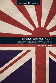 Paperback Operation Matador: World War II. by Ong Chit Chung Book