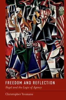 Hardcover Freedom and Reflection: Hegel and the Logic of Agency Book