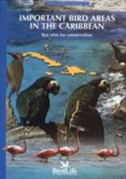 Important Bird Areas in the Caribbean: Key Sites for Conservation - Book #15 of the BirdLife Conservation Series
