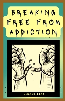 Paperback Breaking Free From Addiction: Escaping the Grip of Porn and Masturbation Book