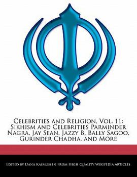 Celebrities and Religion : Sikhism and Celebrities Parminder Nagra, Jay Sean, Jazzy B, Bally Sagoo, Gurinder Chadha, and More