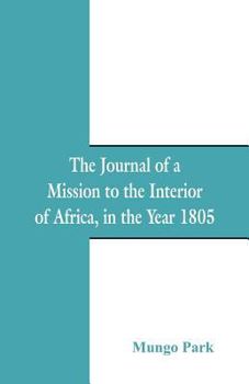 Paperback The Journal Of A Mission To The Interior Of Africa: In The Year 1805 Book