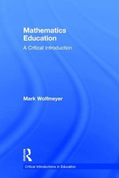 Hardcover Mathematics Education: A Critical Introduction Book