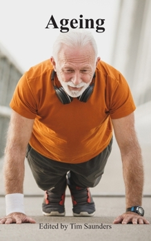 Ageing: an anthology of poetry and prose (Anthologies of poetry and short stories)